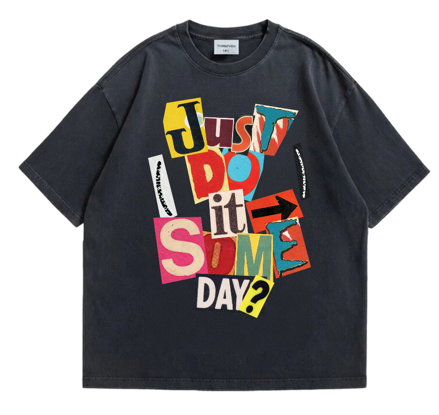 Just Do It Someday T-Shirt