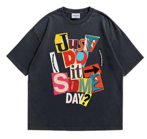 Just Do It Someday T-Shirt