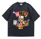 What is Wrong With You T-Shirt